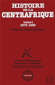 Histoire De La Centrafrique T.1 ; 1879-1959