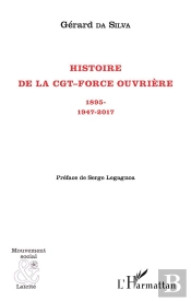 Histoire De La Cgt-Force Ouvrière ; 1895-1947-2017