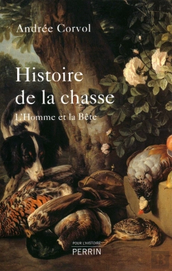 Bertrand.pt - Histoire De La Chasse ; L'Homme Et La Bête