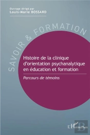Histoire De La Clinique D'Orientation Psychanalytique En Éducation Et Formation ; Parcours De Témoins