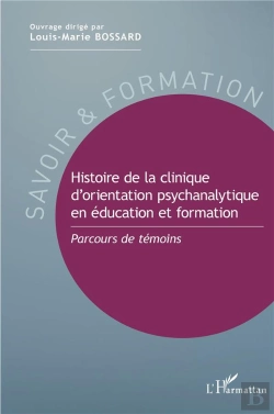Bertrand.pt - Histoire De La Clinique D'Orientation Psychanalytique En Éducation Et Formation ; Parcours De Témoins