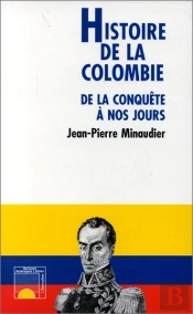 Histoire De La Colombie De La Conquête À Nos Jours