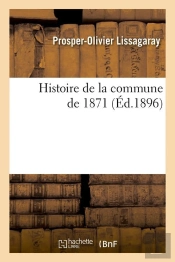 Histoire De La Commune De 1871 Edition 1896