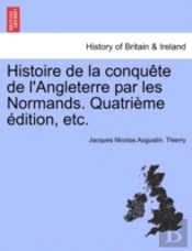Histoire De La Conqu Te De L'Angleterre