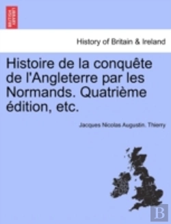 Bertrand.pt - Histoire De La Conqu Te De L'Angleterre