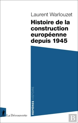 Bertrand.pt - Histoire De La Construction Européenne Depuis 1945