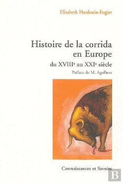 Bertrand.pt - Histoire De La Corrida En Europe Du Xviiie Auxxie Siècle