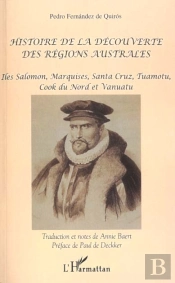 Histoire De La Decouverte Des Regions Australes ; Iles Salomon Marquises Santa Cruz Tuamotu Cook Du Nord Et Vanuatu