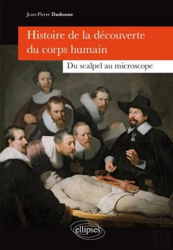 Bertrand.pt - Histoire De La Découverte Du Corps Humain - Du Scalpel Au Microscope