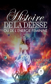 Histoire De La Deesse Ou De Lenergie Feminine