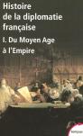 Histoire De La Diplomatie Française Tome 1 ; Du Moyen Age À L'Empire