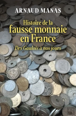 Bertrand.pt - Histoire De La Fausse Monnaie En France : Des Gaulois À Nos Jours