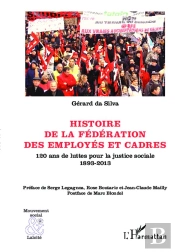 Histoire De La Fédération Des Employés Et Cadres ; 120 Ans De Luttes Pour La Justice Sociale, 1893-2013