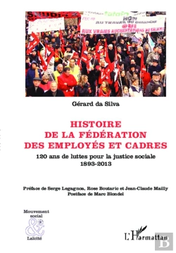 Bertrand.pt - Histoire De La Fédération Des Employés Et Cadres ; 120 Ans De Luttes Pour La Justice Sociale, 1893-2013