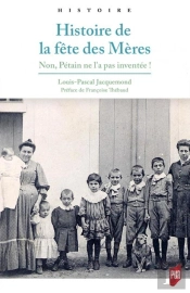 Histoire De La Fête Des Mères ; Non, Pétain Ne L'A Pas Inventée