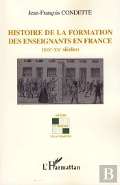 Histoire De La Formation Des Enseignants En France (Xix - Xx Siècles)