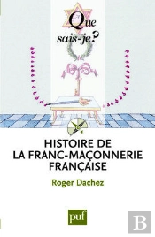 Histoire De La Franc-Maçonnerie Française (4e Édition)