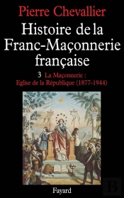 Histoire De La Franc-Maconnerie Française Tome 3 ; 1877-1944