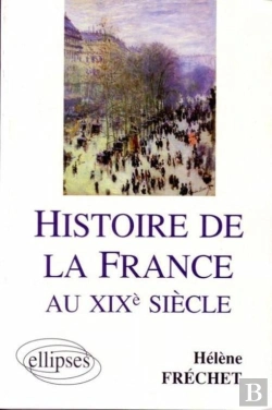Bertrand.pt - Histoire De La France Au Xixe Siècle