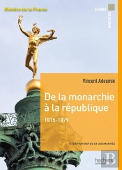 Histoire De La France : De La Monarchie À La République, 1815-1879 (3e Édition)
