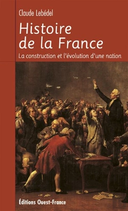 Bertrand.pt - Histoire De La France ; La Construction Et L'Evolution D'Une Nation