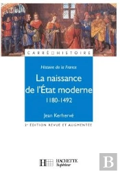 Histoire De La France ; La Naissance De L'Etat Moderne, 1180-1492