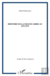 Histoire De La France Libre Au Levant ; Les Fronts Renversés
