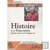 Histoire De La Franconésie Tome 2 ; Regards Croisés Sur Le Pacifique Sud