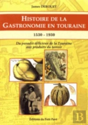 Histoire De La Gastronomie En Touraine 1530-1930