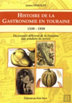 Bertrand.pt - Histoire De La Gastronomie En Touraine 1530-1930