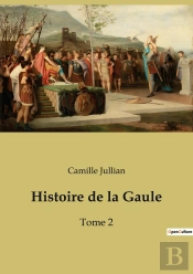 Histoire De La Gaule : Tome 2