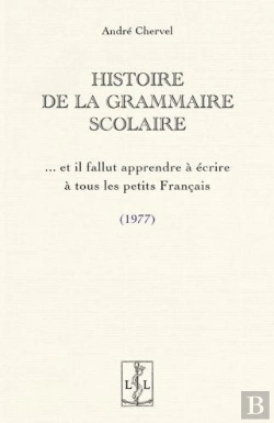 Bertrand.pt - Histoire De La Grammaire Scolaire ...Et Il Fallut Apprendre À Écrire À Tous Les Petits Français (1977)