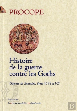 Bertrand.pt - Histoire De La Guerre Contre Les Goths. Guerres De Justinien, Livres 5, 6 Et 7.
