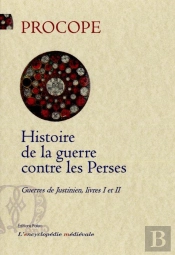 Histoire De La Guerre Contre Les Perses ; Guerres De Justinien, Livres 1 Et 2