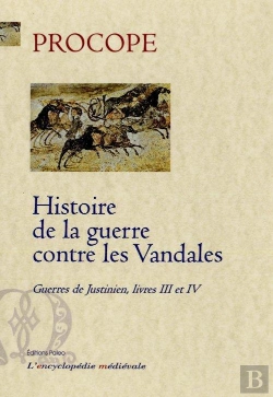 Bertrand.pt - Histoire De La Guerre Contre Les Vandales ; Guerres De Justinien, Livres 3 Et 4