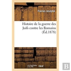Bertrand.pt - Histoire De La Guerre Des Juifs Contre Les Romains, Precedee De Sa Vie Par Lui-Meme
