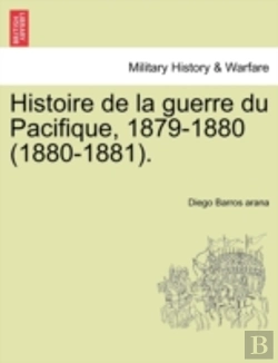 Bertrand.pt - Histoire De La Guerre Du Pacifique, 1879-1880 (1880-1881).