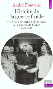 Histoire De La Guerre Froide T.1 De La Revolution D'Octobre A La Guerre De Coree 1917-1950