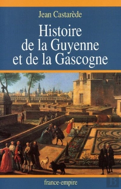 Bertrand.pt - Histoire De La Guyenne Et De La Gascogne