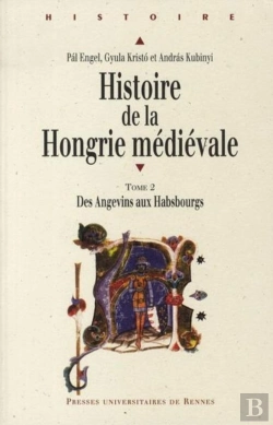 Bertrand.pt - Histoire De La Hongrie Médiévale Tome 2 ; Des Angevins Aux Habsbourgs