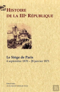 Bertrand.pt - Histoire De La Iiie République. Tome 1, Le Siège De Paris (4 Septembre 1870 - 28 Janvier 1871)
