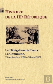 Histoire De La Iiie République Tome 2 ; La Commune, La Délégation De Tours (1870-1871)