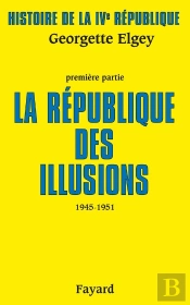 Histoire De La Ive Republique T.1 ; La Republique Des Illusions, 1945-1951