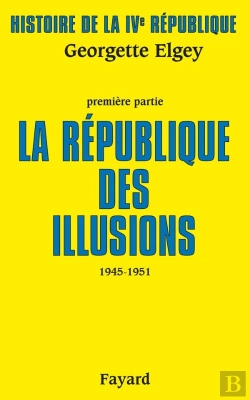 Bertrand.pt - Histoire De La Ive Republique T.1 ; La Republique Des Illusions, 1945-1951
