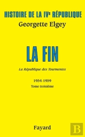 Histoire De La Ivème République Tome 3 ; La Fin ; La République Des Tourmentes ; 1954-1959