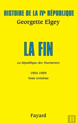 Bertrand.pt - Histoire De La Ivème République Tome 3 ; La Fin ; La République Des Tourmentes ; 1954-1959