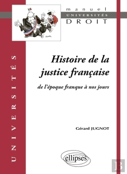Bertrand.pt - Histoire De La Justice Française De L'Époque Franque À Nos Jours