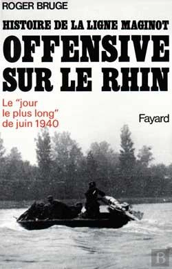 Bertrand.pt - Histoire De La Ligne Maginot ; Offensive Sur Le Rhin ; Le 