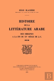 Histoire De La Littérature Arabe Des Origines À La Fin Du Xve Siècle De J.-C. Tome 3
