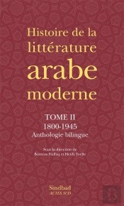 Histoire De La Littérature Arabe Moderne Tome 1 ; 1800-1945